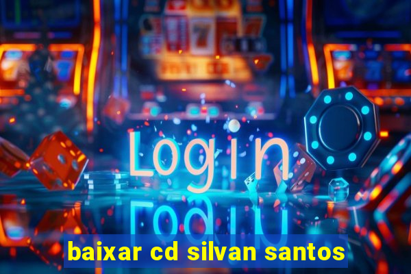 baixar cd silvan santos